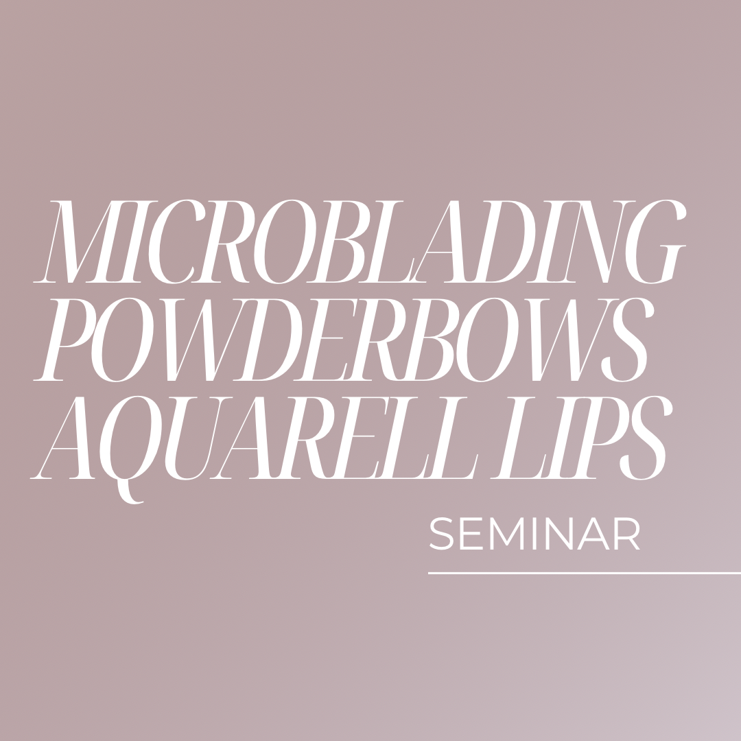 Microblading & Powderbrows & Aquarell Lips Seminar